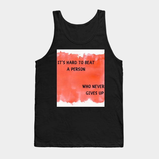 It's hard to beat a person who never gives up Tank Top by IOANNISSKEVAS